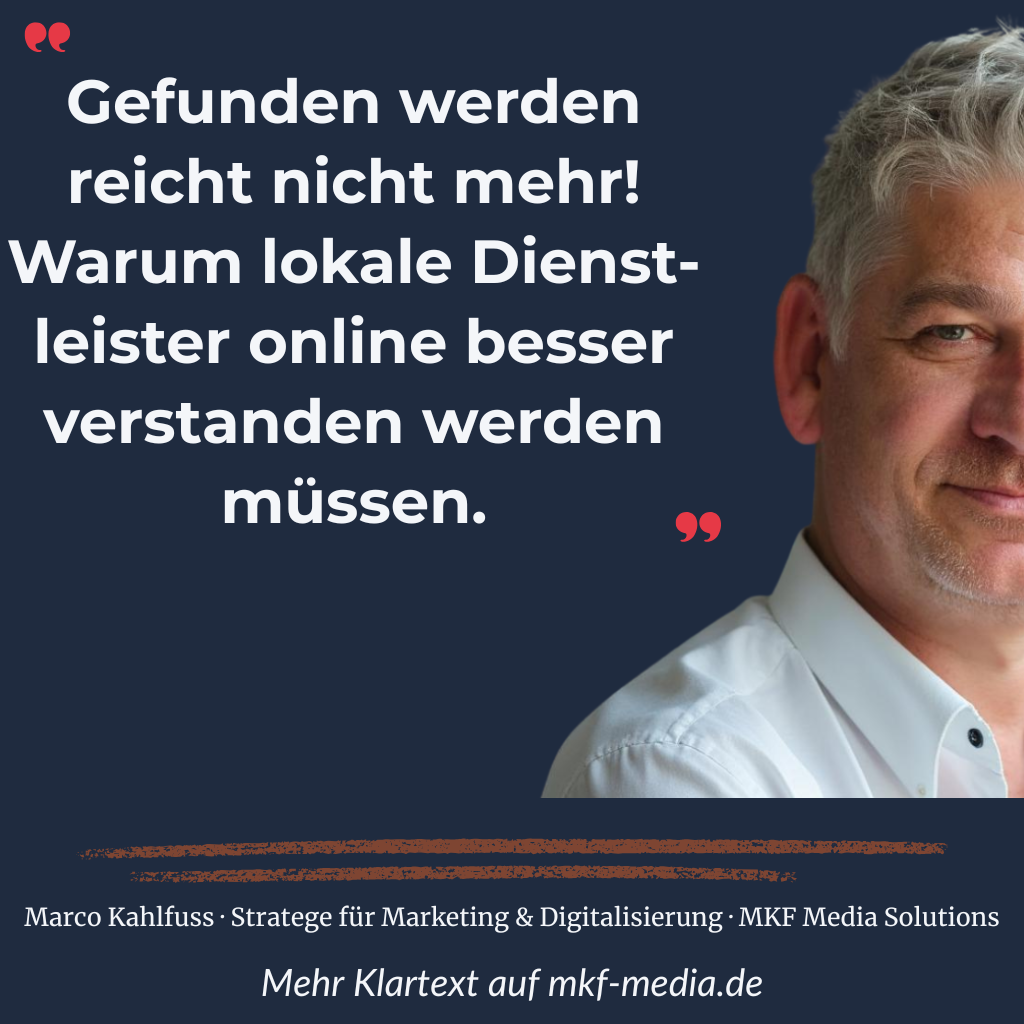 Marco Kahlfuss von MKF Media Solutions zum Thema digitale Sichtbarkeit und bessere Kundenanfragen für lokale Dienstleister